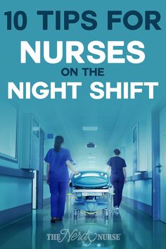 two nurses walking down a hospital hallway with the text 10 tips for nurses on the night shift