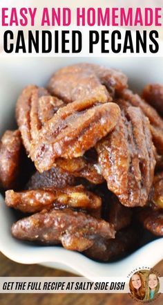 candied pecans in a white bowl with text overlay that reads easy and homemade candi