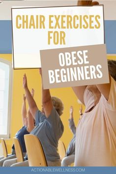 people sitting in chairs with their hands up and the words chair exercises for obese beginners