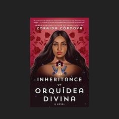 the book cover for infertance of orquidea divinna by zordia cordova