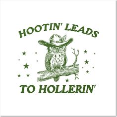 Hootin' Leads to Hollerin' Western Cowboy Country Shirt, Cartoon Meme -- Choose from our vast selection of art prints and posters to match with your desired size to make the perfect print or poster. Pick your favorite: Movies, TV Shows, Art, and so much more! Available in mini, small, medium, large, and extra-large depending on the design. For men, women, and children. Perfect for decoration. Western Stickers, What's My Aesthetic, Western Posters, Cowboy Vintage, Country Festival, Western Prints, Western Vintage, Cowboy Up, Western Movie