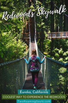 a woman walking across a suspension bridge in redwoods, california with text overlay reading redwood's skywalk