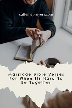 a man sitting at a table with an open bible in front of him and the words marriage bible verses for when it's hard to be together