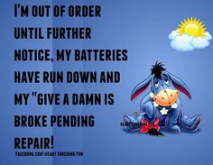 an image of a donkey saying i'm out of order until further notice, my batteries have run down and my give damn is broke bending repair