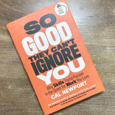 the book so good they can't ignore you by cal newport on a wooden table