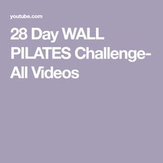 the words 28 day wall pilates challenge all videos are shown in white letters