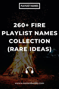 Fire Playlist Names Fire Playlist, Fall Playlist, Setting The Mood, Summer Playlist, New Thought, Jive, Folk Music, The Passion