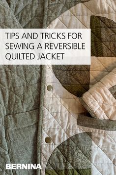 a quilted jacket with the words tips and tricks for sewing a reversible quilted jacket