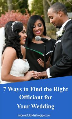 a bride and groom exchanging vows in front of a microphone with the words, 7 ways to find the right officiant for your wedding