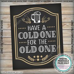 a sign that says have a cold one for the old one, on a wooden background