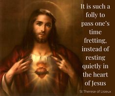 jesus holding the heart of jesus in his hands with a quote from st theresa of lisebury