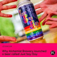 two hands reaching for a beer can with the caption why alchemist brewery launched a beer called just say gay