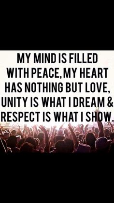 a quote from ed sheerer that reads, my mind is filled with peace, my heart has nothing but love, unity is what i dream & respect is what i show