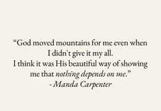 a quote that says god moved mountains for me even when i didn't give it my all