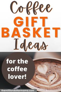 coffee gift basket ideas for the coffee lover in your life with free printables