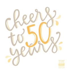 the words cheers to 50 years written in white and yellow