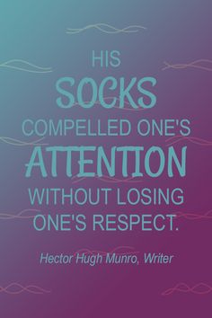 A great quote by Hector Hugh Munro. Cute Socks, Great Quotes, Quotes