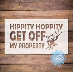 a wooden sign that says, hippity hoppy get off my property on it