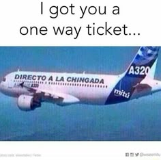 an airplane flying in the sky with caption that reads, i got you a one way ticket