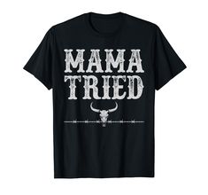 PRICES MAY VARY. Funny Sayings Shirts for Cowgirls, Mama Tried shirt for Women, Cute Top to wear at the rodeo or at a country western concert, sarcastic shirts for women, funny sarcastic apparel for women, Cowgirl Hat, Cowboy Boots, Gifts for her, country shirts women Mama Tried Country Concert outfits for Women, Pairs well with Cowgirl Boots, Country shirts women, country concert tops for women, Concert outfit for women, Cute Country concert outfits for women, Country concert tops, country conc Country Concert Tops, Cute Country Concert Outfits, Concert Tops, Rodeo Gifts, Concert Top, Mama Tried, Boots Country, Country Concert Outfit, Concert T Shirt