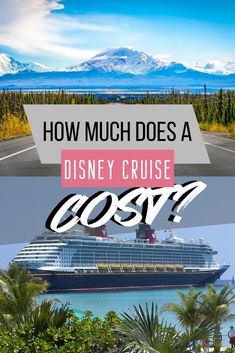 the disney cruise ship with text overlay that reads how much does a disney cruise cost?