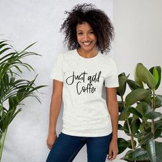 Hey, I found this really awesome Etsy listing at https://www.etsy.com/listing/769002006/just-add-coffee-coffee-tee-coffee Hustle And Grind, Paint Splash, Mini Heart, Black Power, Prism Color, Messy Bun, Unisex Shorts, Mom Shirts, Look Fashion