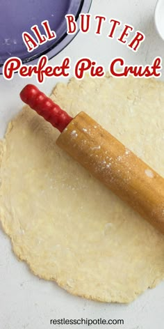 an uncooked pizza crust with a rolling pin on it and the words, all butter perfect pie crust