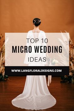 a woman standing in front of a brown wall with the words top 10 micro wedding ideas