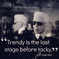 karl lagerfield quote about the last stage before tacky, with an image of two men in black and white