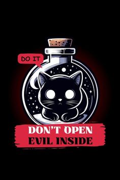 a black cat in a bottle with the words don't open evil inside