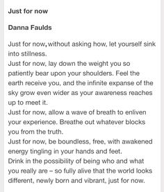 Poem: just for now Danna Faulds Class Quotes, Guided Meditation Scripts, Meditation Scripts, Yoga Inspo