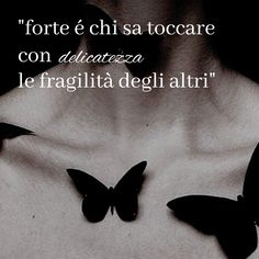 a man with three butterflies on his chest and the words, forte e chi sa tocare con delucanza le fragila dei dei altri