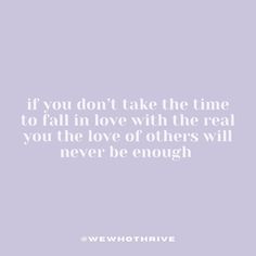 the quote if you don't take the time to fall in love with the real you