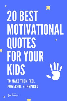 the words, 20 best motivation quotes for kids to make them feel powerful and inspired