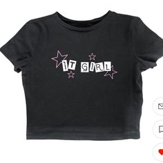 It Girl Cropped Bby Tee Nwnt Cute Black Tops With Letter Print, Cute Black Tops With Text Print, Cute Black Tops With Graphic Print, Cute Black Tops For Streetwear, Cute Black Top For Streetwear, Cute Black T-shirt With Text Print, Im Just A Girl, Cropped Tee, It Girl