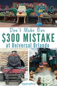 an amusement park with the words, don't make our $ 300 mistake at universal