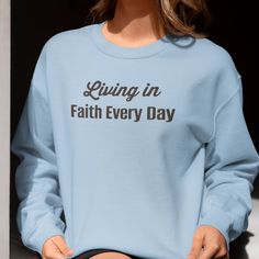 Embroidered Living in Faith Every Day Crewneck Sweatshirt – mysticalcherry A Daily Reminder, Embroidery Sweatshirt, Daily Reminder, Every Day, Life Quotes