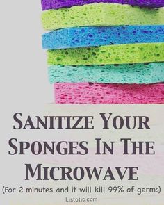 sponges in the microwave for 2 minutes and it will kill 99 % of germs