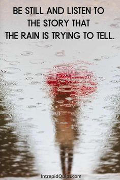 a person standing in the rain with an umbrella and quote about being afraid to be still and listen to the story that the rain is trying to tell