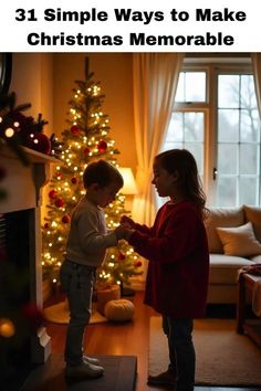 two children standing in front of a christmas tree with the words 31 simple ways to make christmas memorable