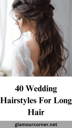 the back of a woman's head with text overlay reading 40 wedding hairstyles for long hair