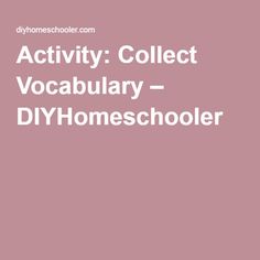 a pink background with the words activity collect vocabuary - diy homeschooler