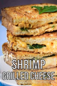 grilled cheese sandwiches stacked on top of each other with the words shrimp grilled cheese