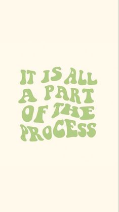 the words it is all part of the process are shown in green on a white background