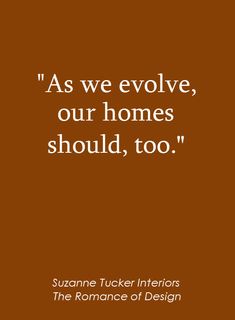 a brown background with the words as we evlve, our homes should too