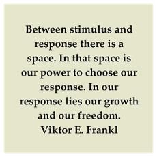 a quote that reads between genius and persons there is a space in that space is our power to choose our response