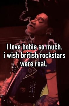 a woman with her eyes closed and the words i love hobie so much i wish british rockstars were real