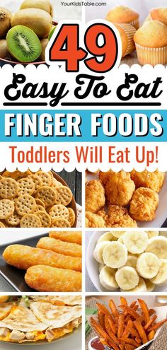 an image of finger foods for toddlers with text overlay that reads 40 easy to eat finger foods todders will eat up