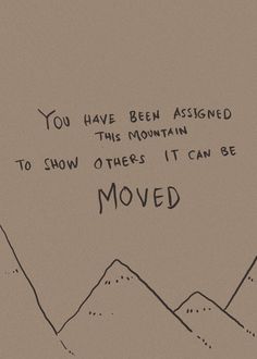 a drawing of mountains with the words you have been assigned to show others it can be moved