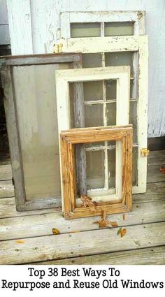 an old window sitting on top of a wooden floor next to a white wall with the words top 28 best ways to repurpose and reuse old windows